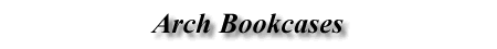 Arch bookcases